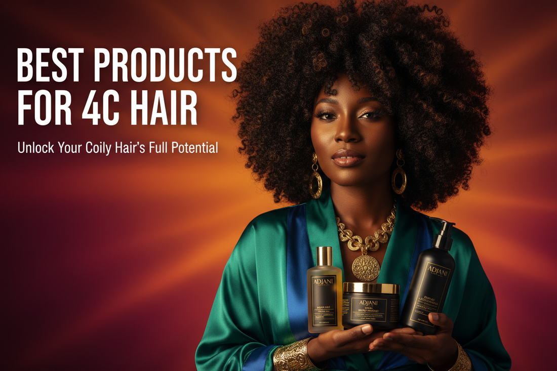 Best Products for 4C Hair: The Ultimate Guide